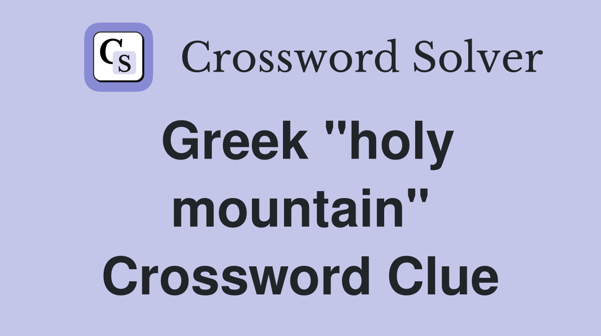 Greek "holy mountain" Crossword Clue