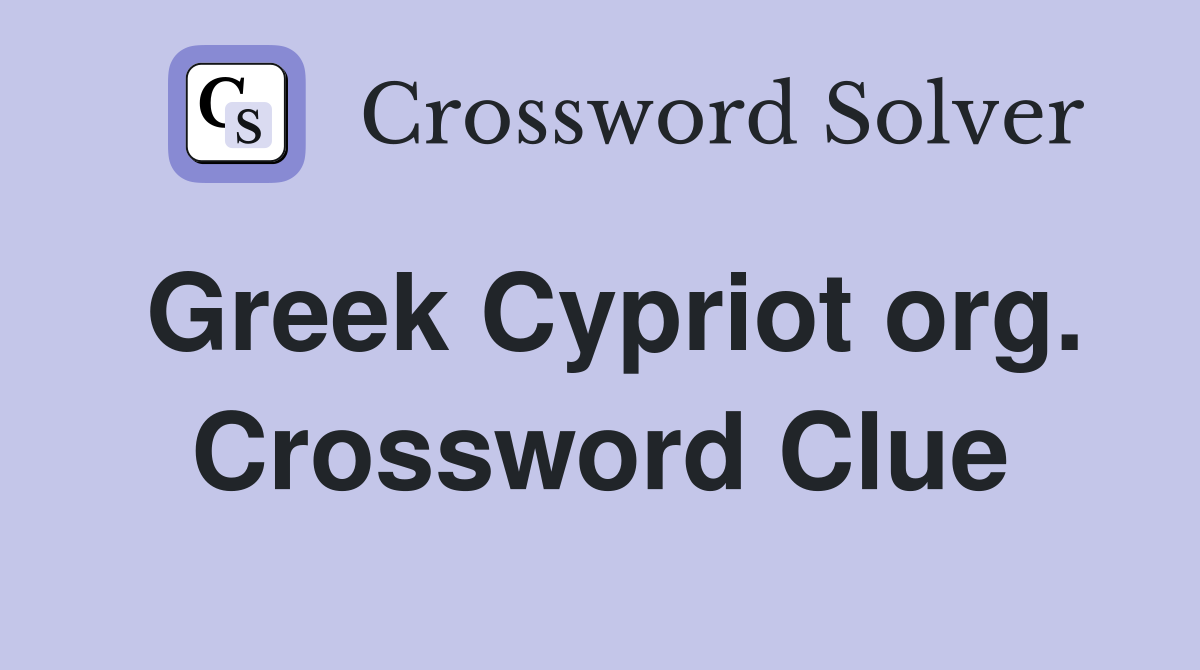 Greek Cypriot org. Crossword Clue