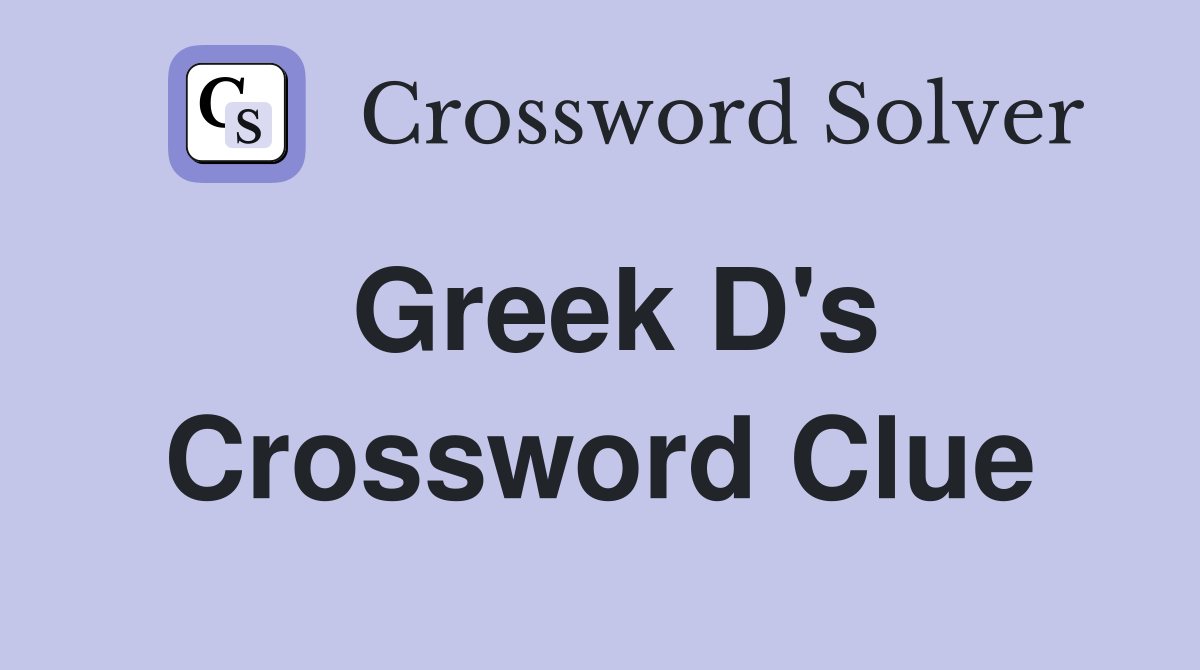 Greek D's Crossword Clue