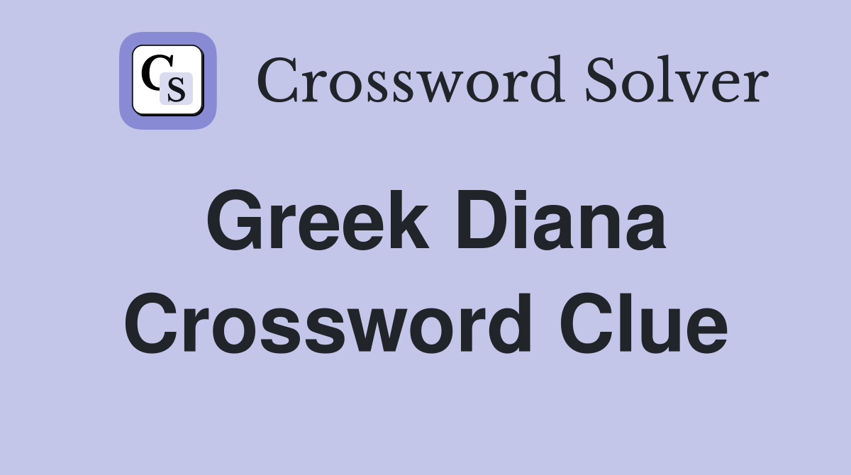 Greek Diana Crossword Clue