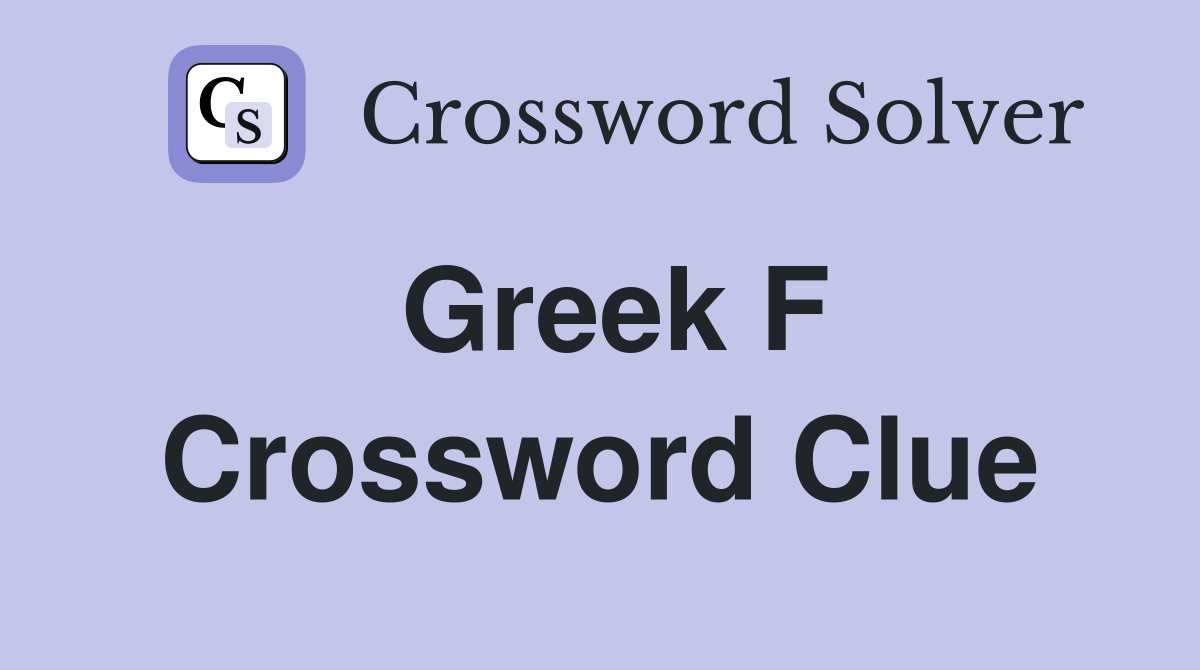 Greek F Crossword Clue