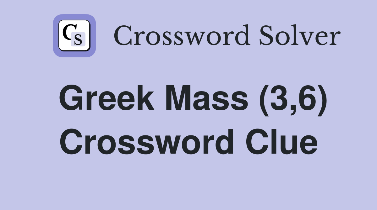 Greek Mass (3,6) Crossword Clue