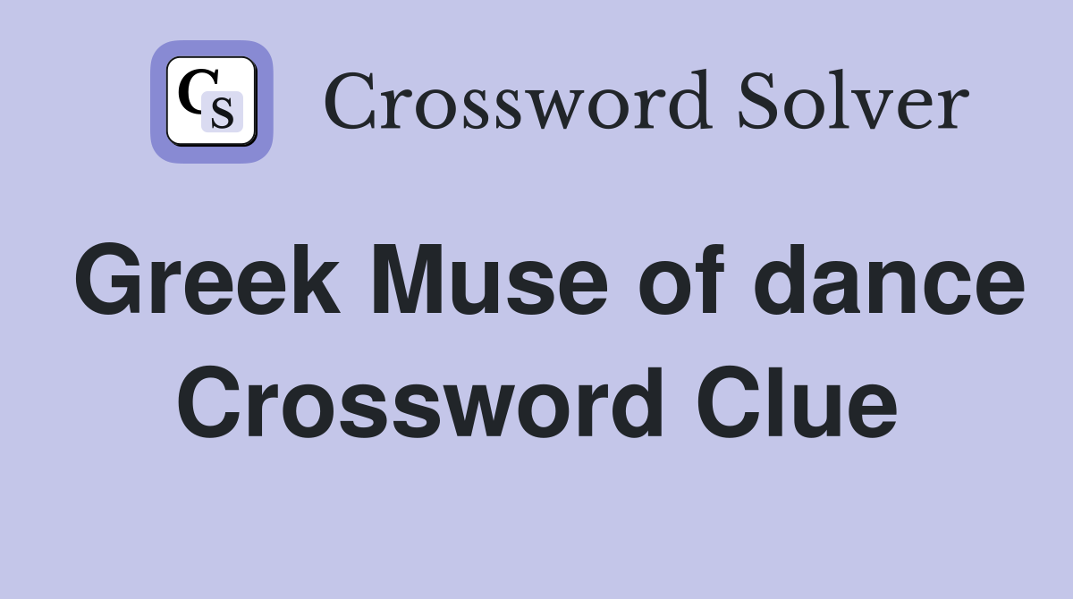 Greek Muse of dance Crossword Clue
