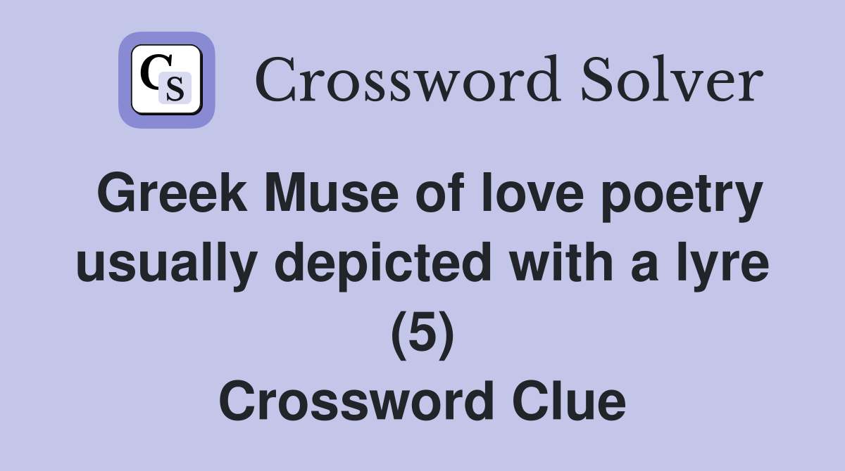 Greek Muse of love poetry usually depicted with a lyre (5) Crossword Clue