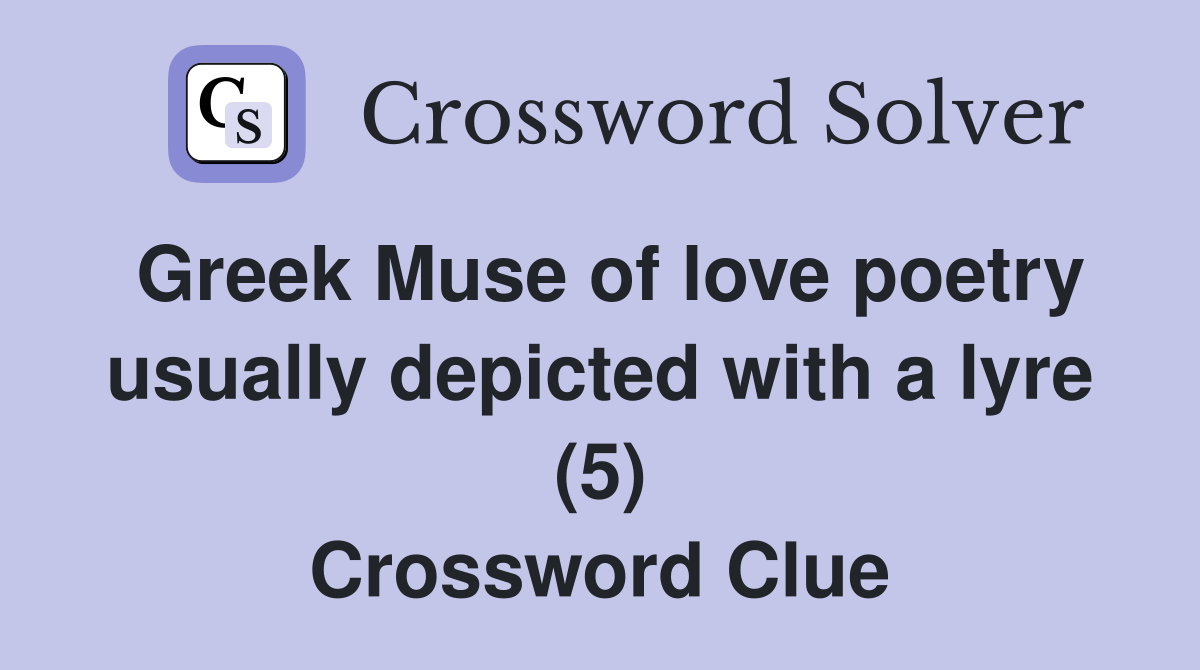 Greek Muse of love poetry usually depicted with a lyre (5) Crossword