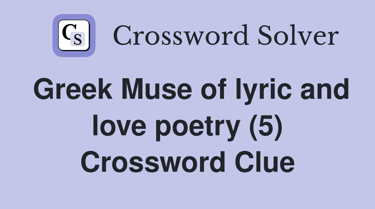 Greek Muse of lyric and love poetry (5) Crossword Clue