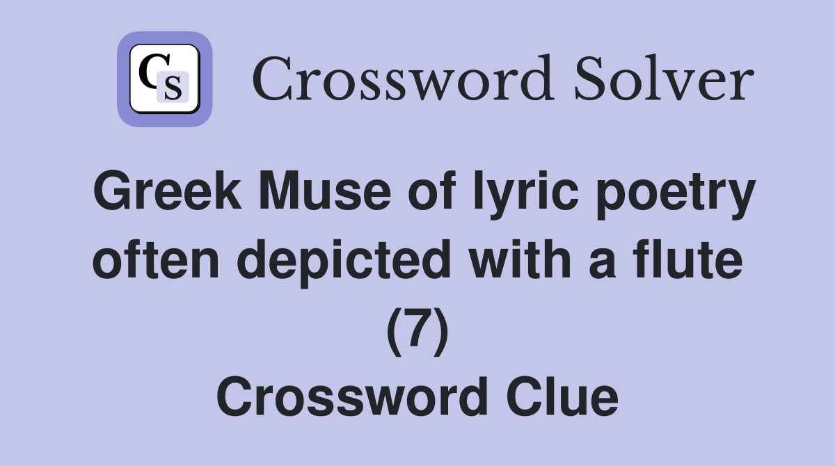 Greek Muse of lyric poetry often depicted with a flute (7) Crossword Clue