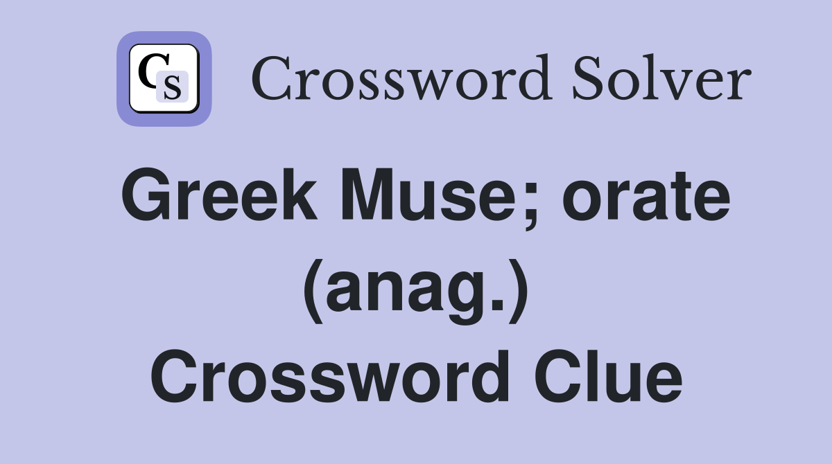 Greek Muse; orate (anag.) Crossword Clue