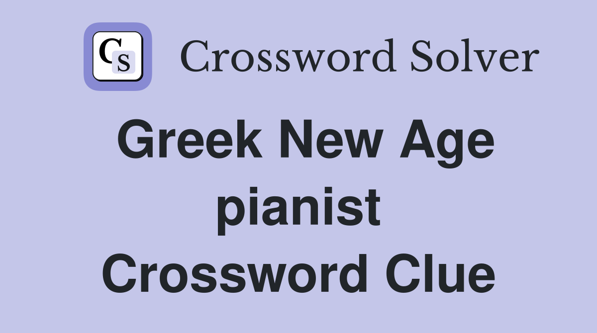 Greek New Age pianist Crossword Clue