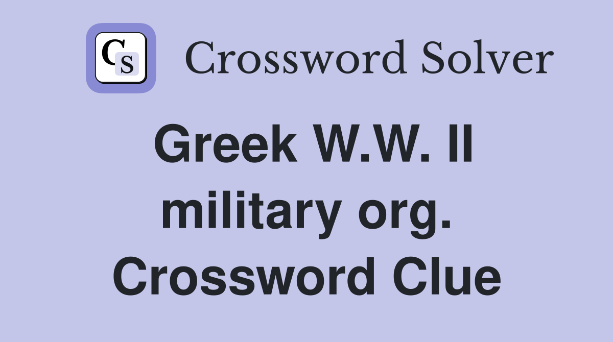 Greek W.W. II military org. Crossword Clue