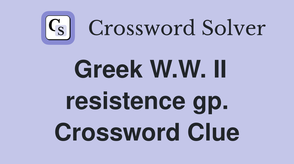 Greek W.W. II resistence gp. Crossword Clue