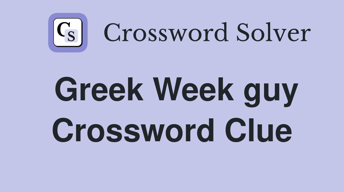 Greek Week guy Crossword Clue