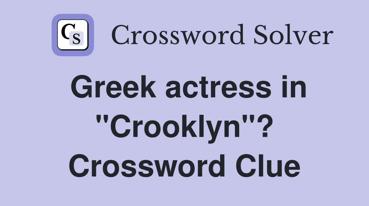 Greek actress in "Crooklyn"? Crossword Clue
