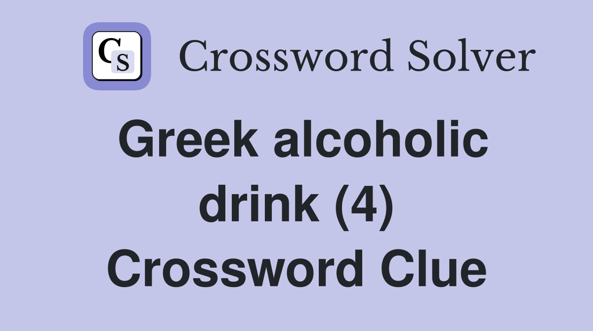 Greek alcoholic drink (4) Crossword Clue
