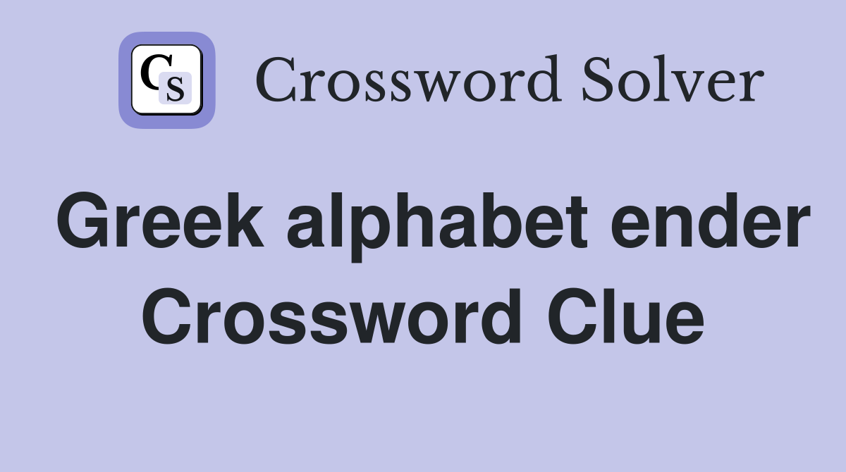 Greek alphabet ender Crossword Clue