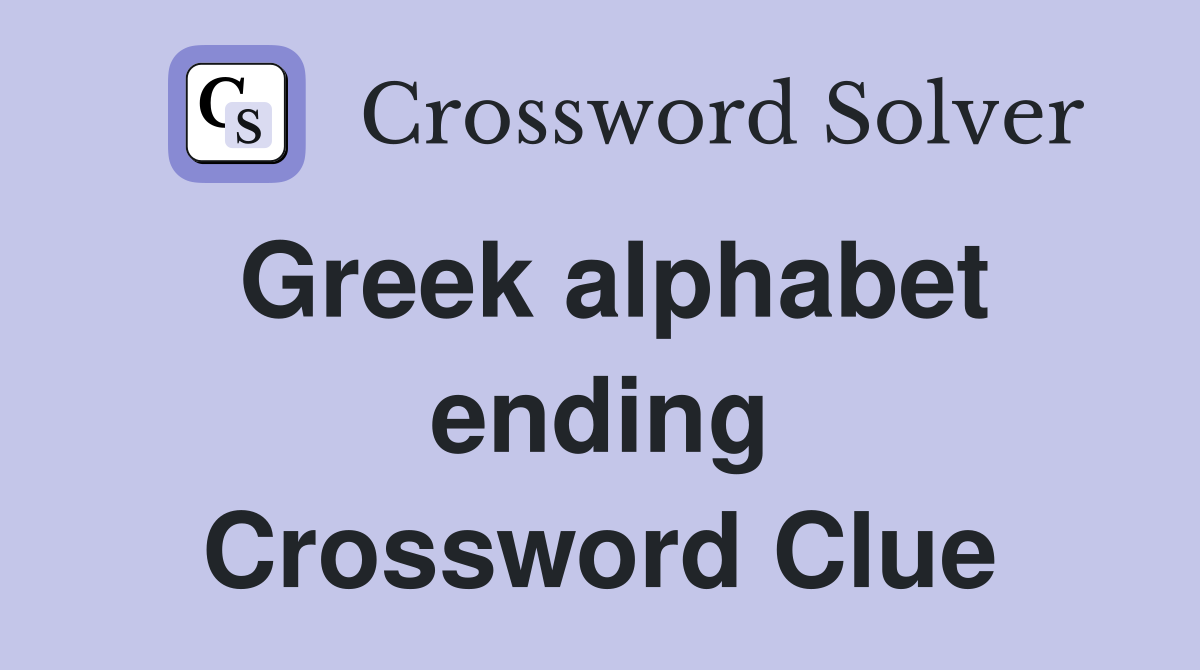 Greek alphabet ending Crossword Clue