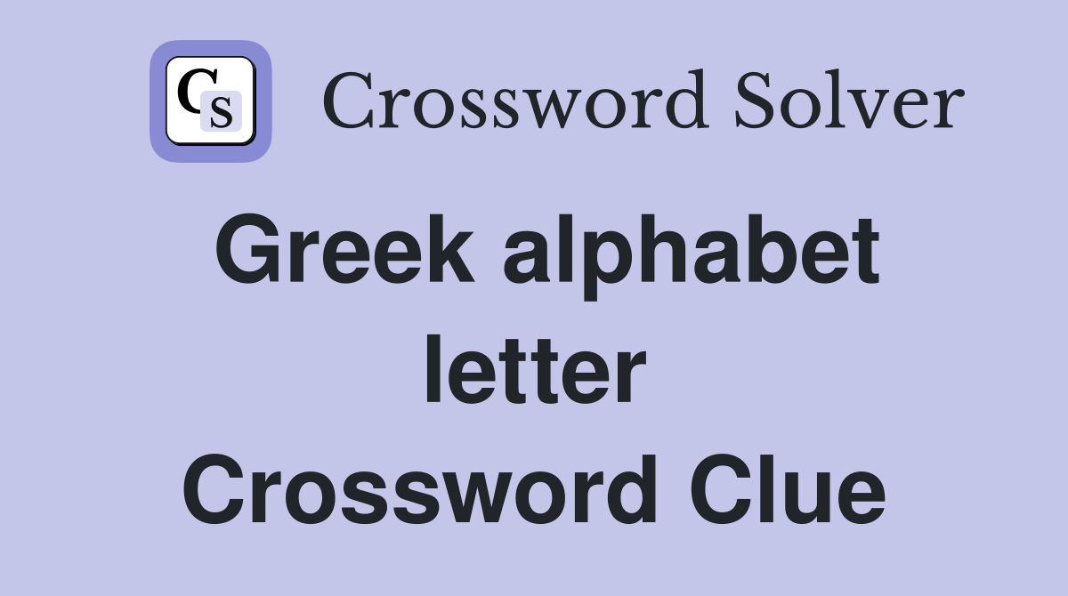 Greek alphabet letter Crossword Clue