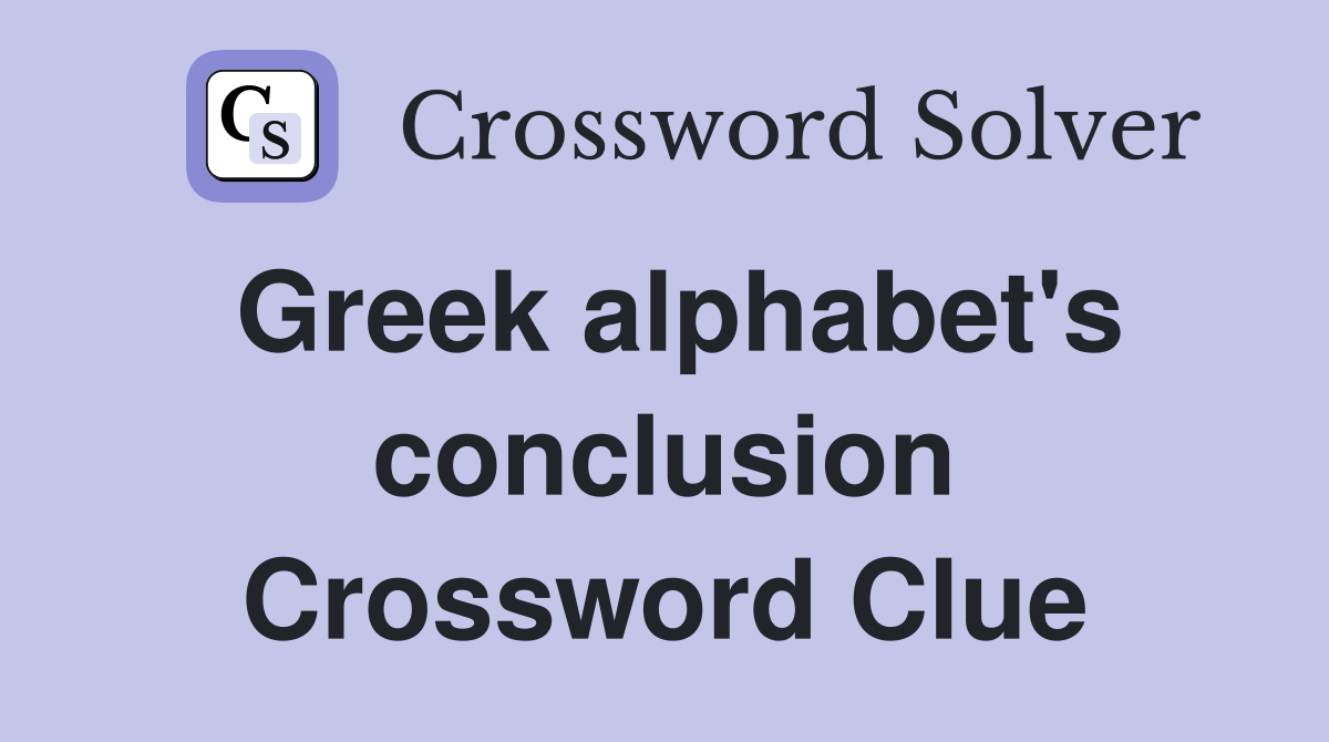 Greek alphabet's conclusion Crossword Clue