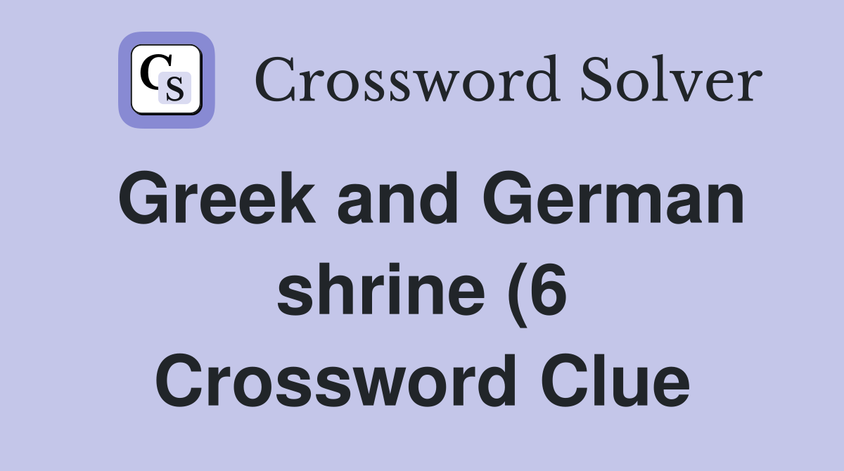 Greek and German shrine (6) Crossword Clue Answers Crossword Solver Greek and German shrine (6) Crossword Clue Answers Crossword Solver