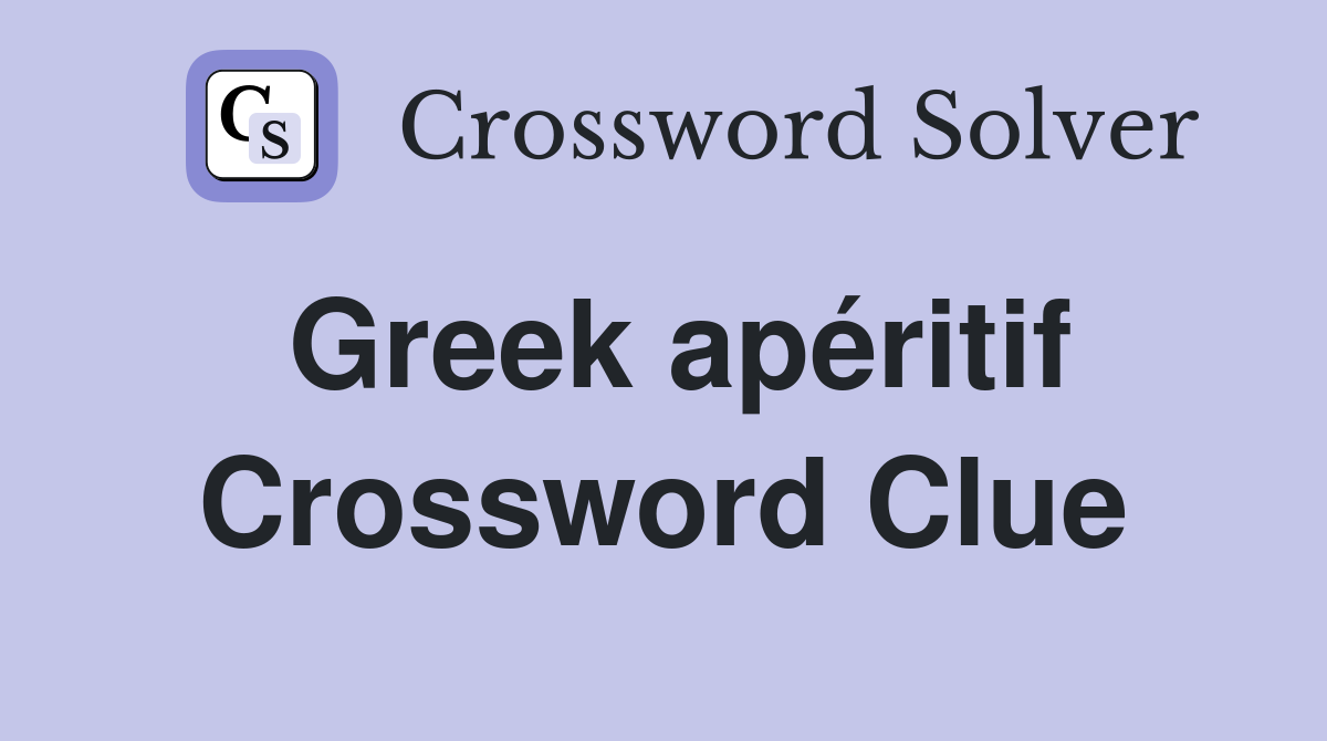 Greek apéritif Crossword Clue