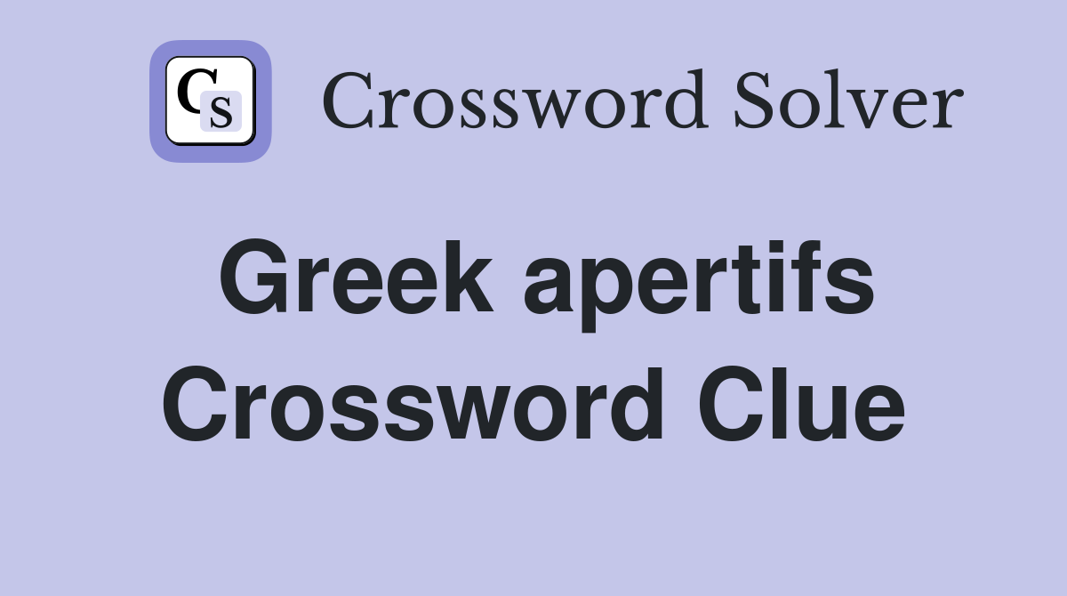 Greek apertifs Crossword Clue