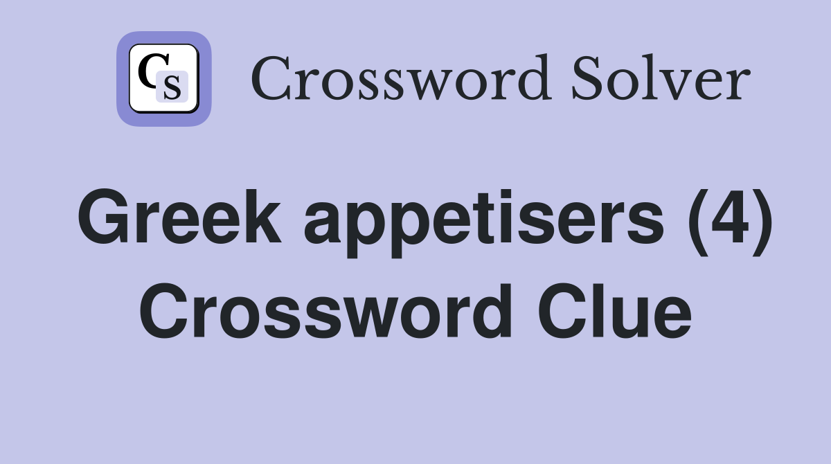 Greek appetisers (4) Crossword Clue