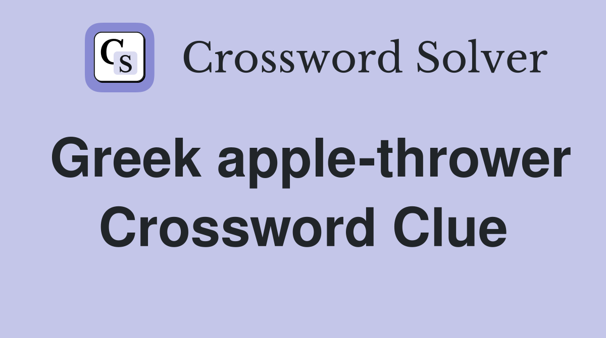 Greek apple-thrower Crossword Clue