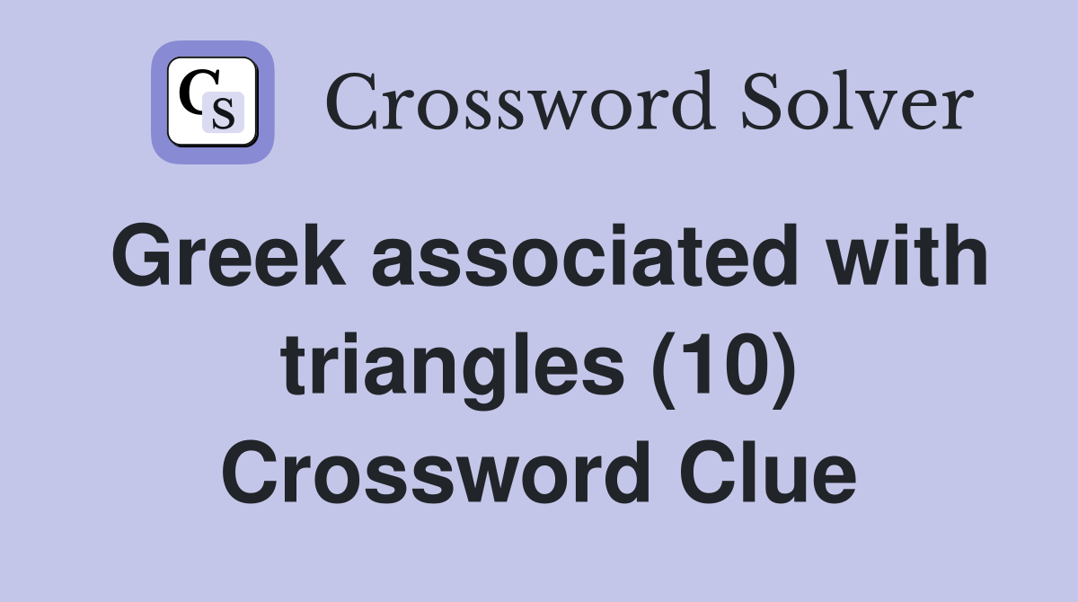 Greek associated with triangles (10) Crossword Clue