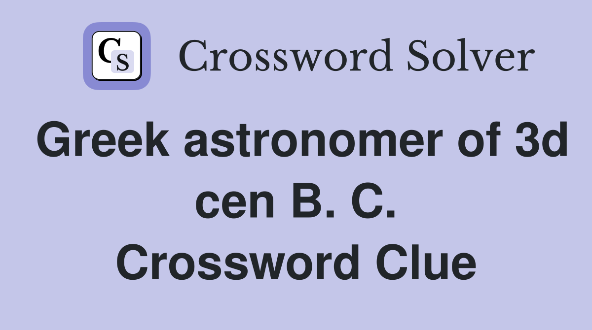 Greek astronomer of 3d cen B. C. Crossword Clue