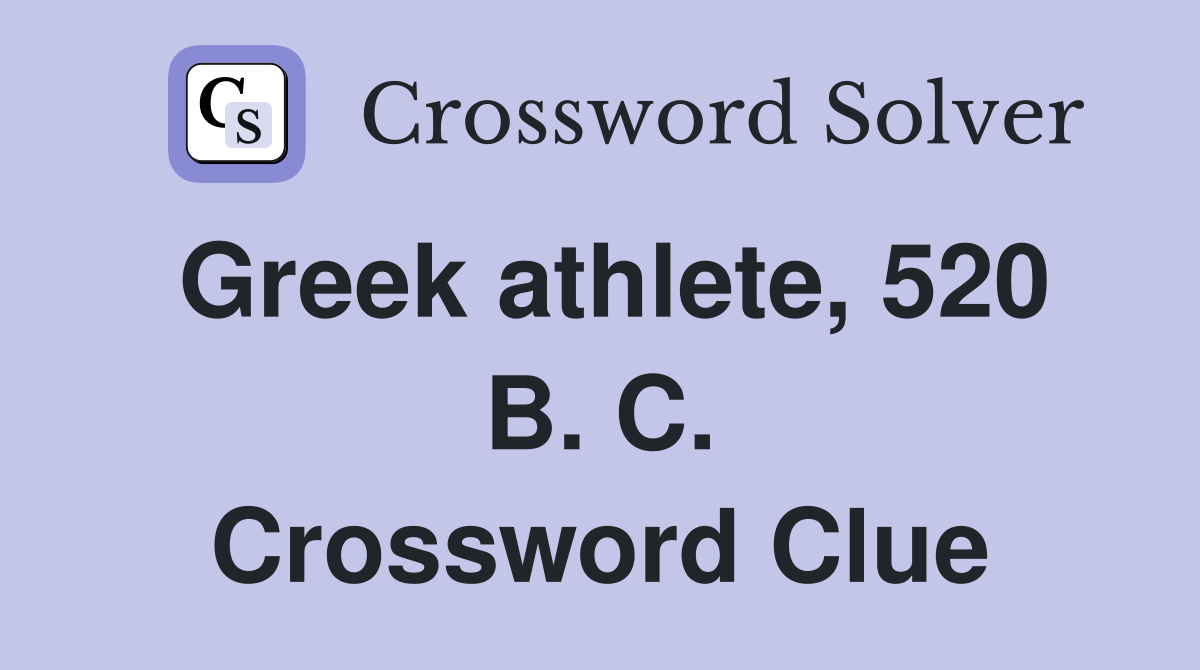 Greek athlete, 520 B. C. Crossword Clue