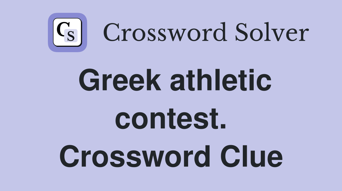 Greek athletic contest. Crossword Clue