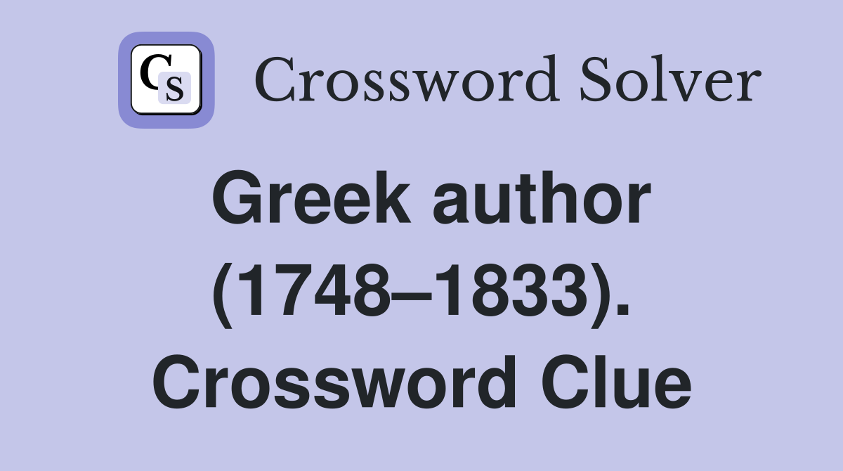 Greek author (1748–1833). Crossword Clue
