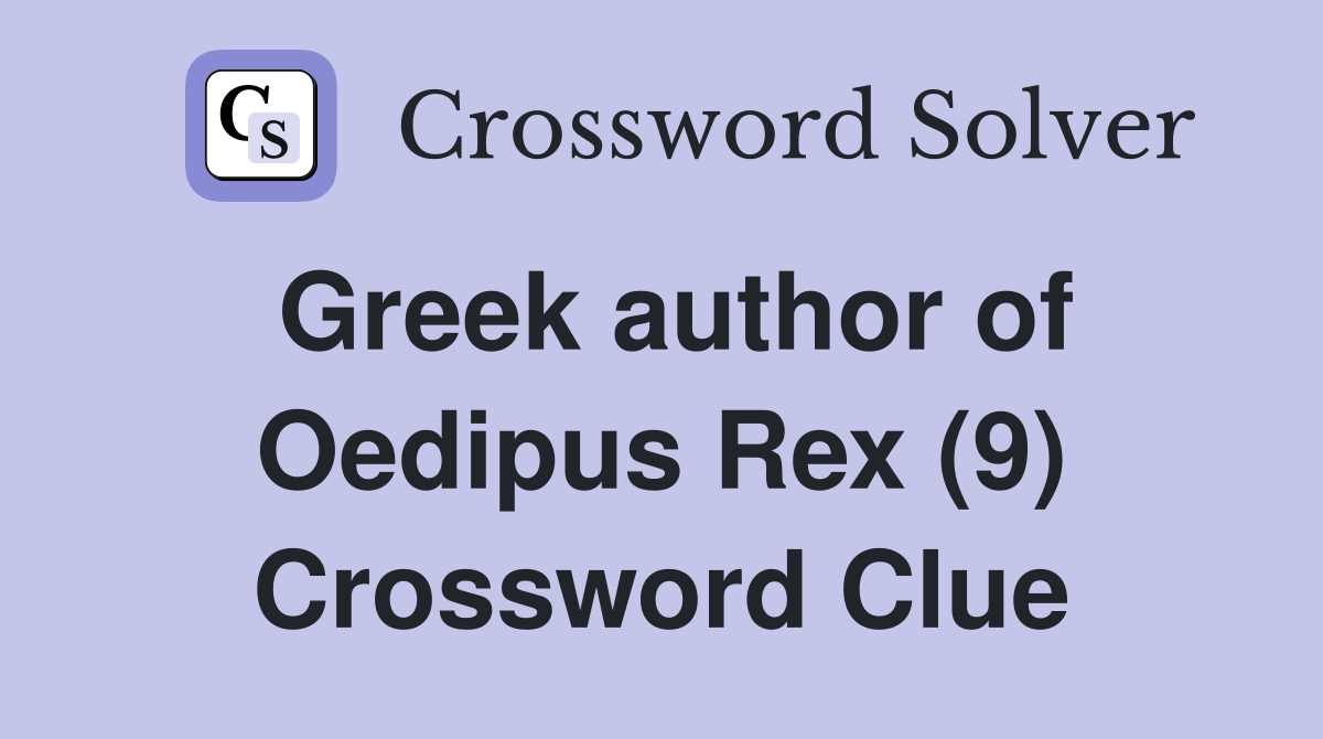Greek author of Oedipus Rex (9) Crossword Clue