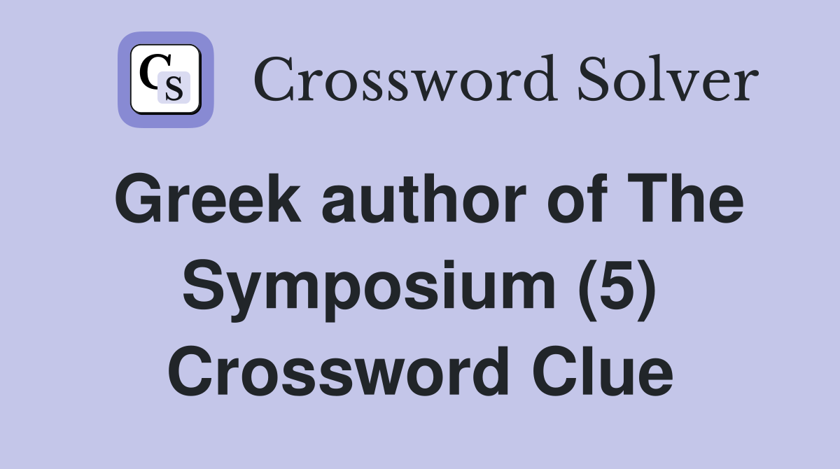 Greek author of The Symposium (5) Crossword Clue