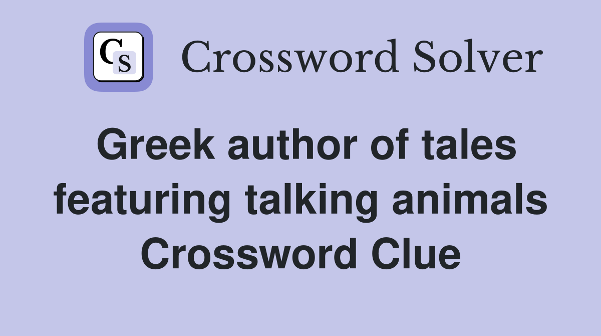 Greek author of tales featuring talking animals Crossword Clue