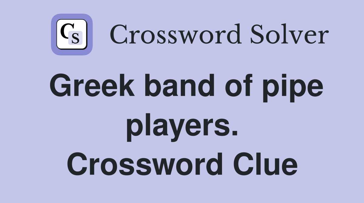 Greek band of pipe players. Crossword Clue