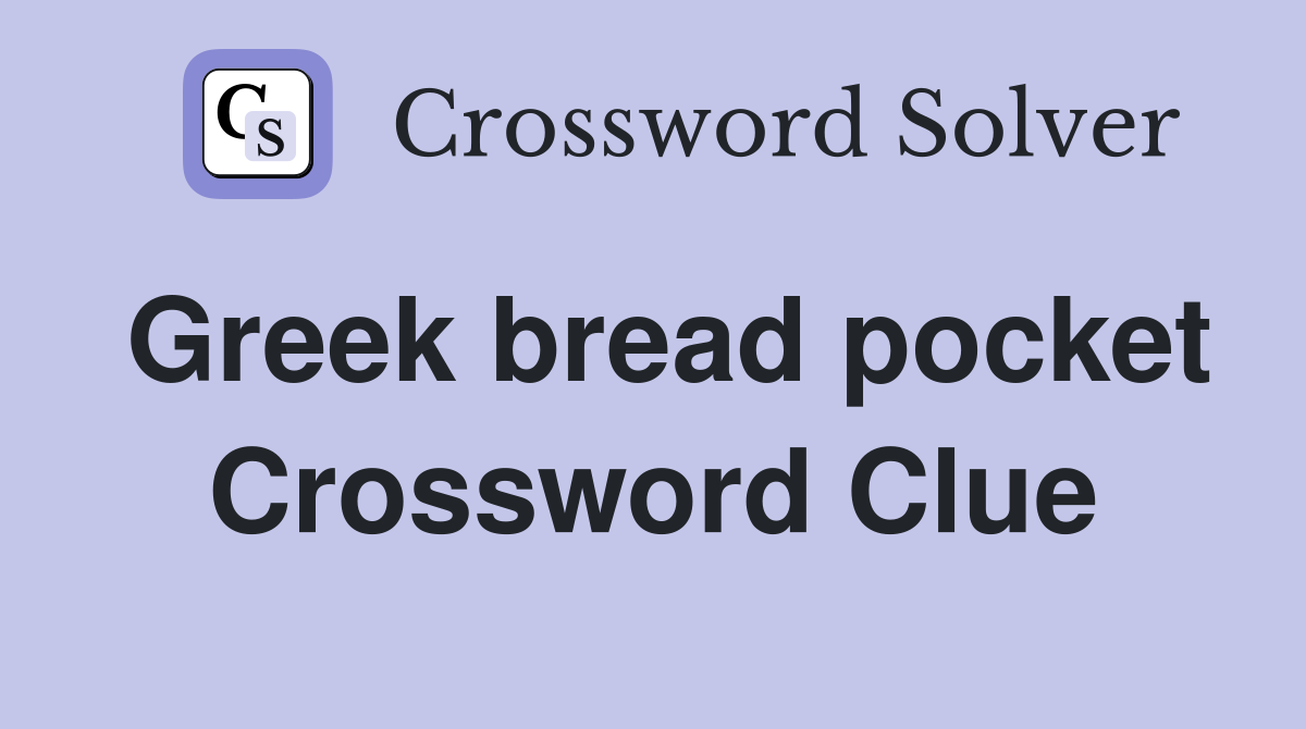 Greek bread pocket Crossword Clue