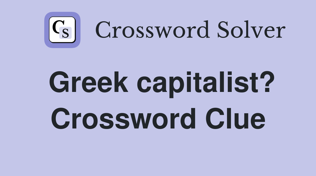 Greek capitalist? Crossword Clue