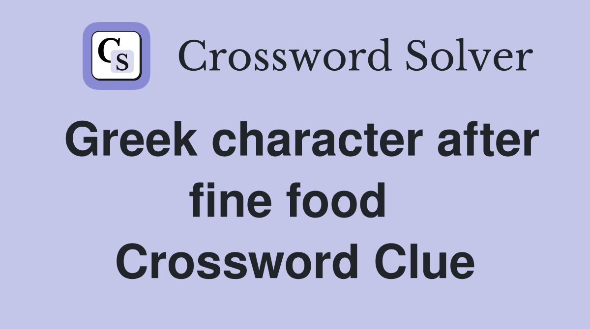 Greek character after fine food  Crossword Clue