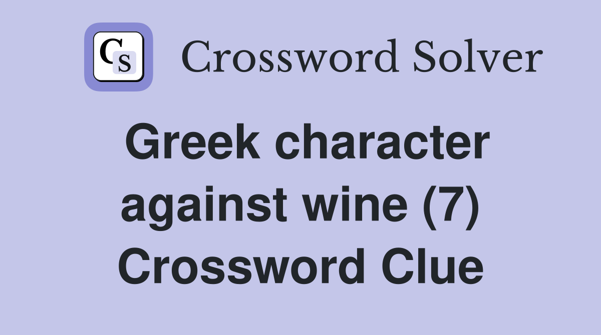 Greek character against wine (7) Crossword Clue