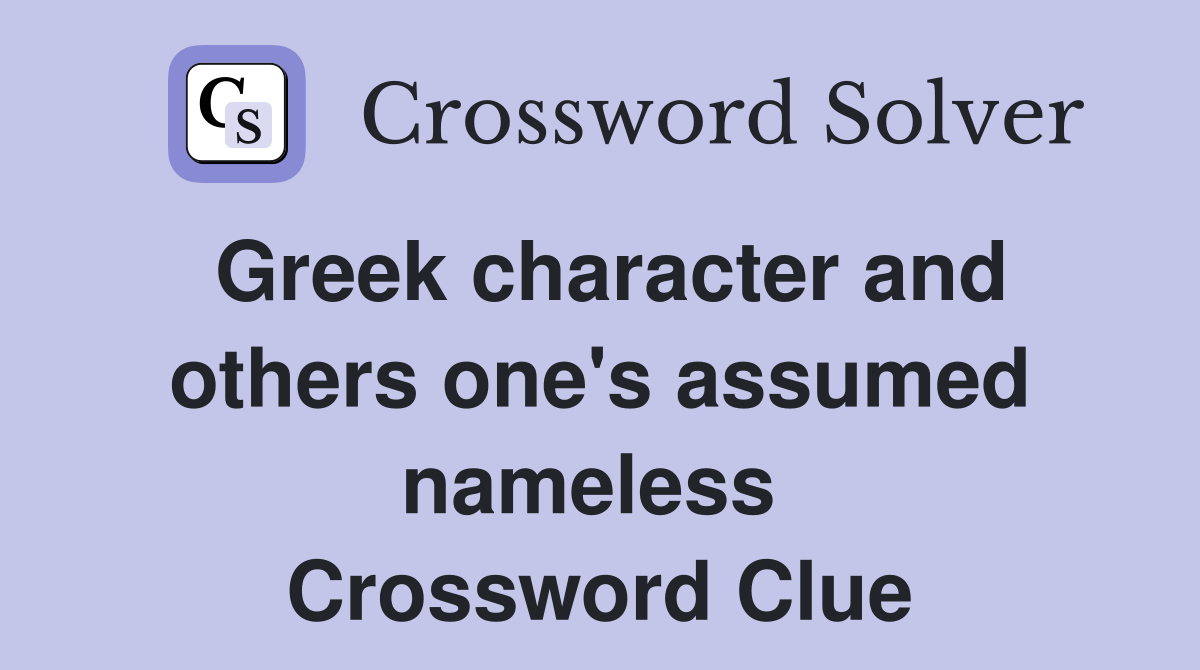 Greek character and others one's assumed nameless  Crossword Clue