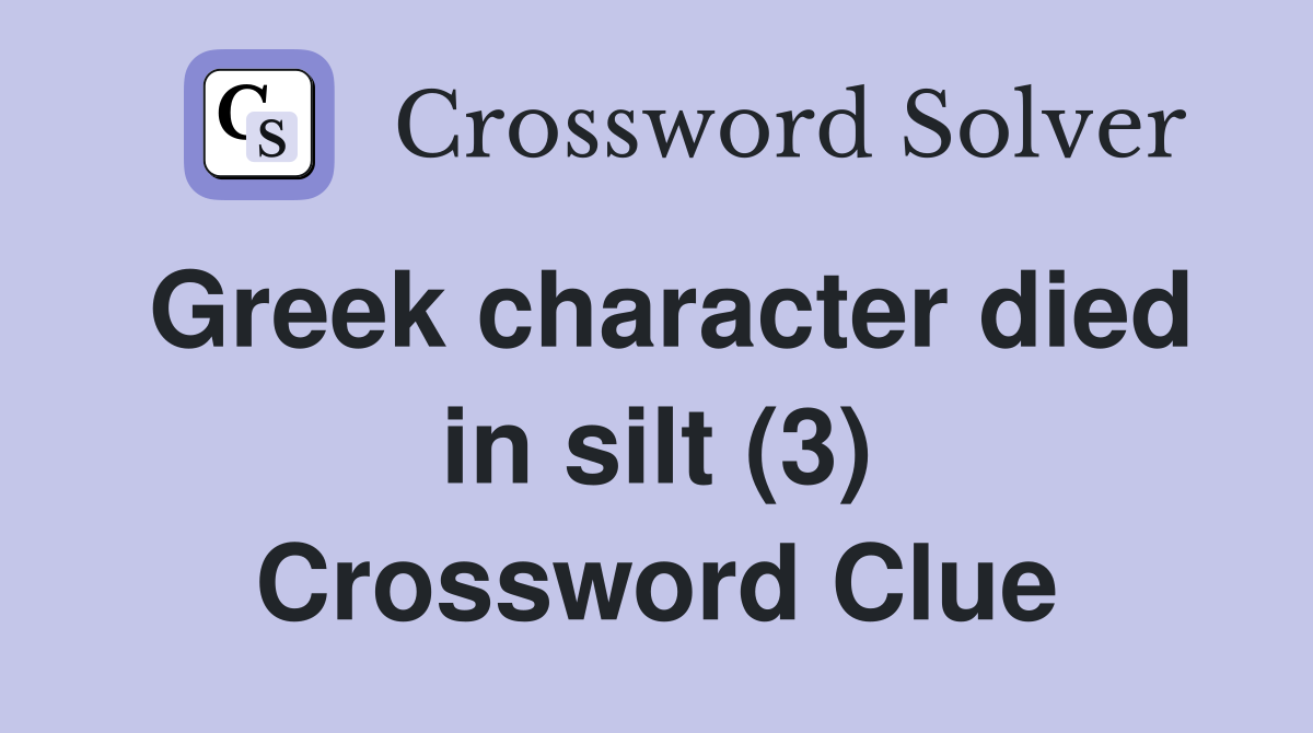 Greek character died in silt (3) Crossword Clue