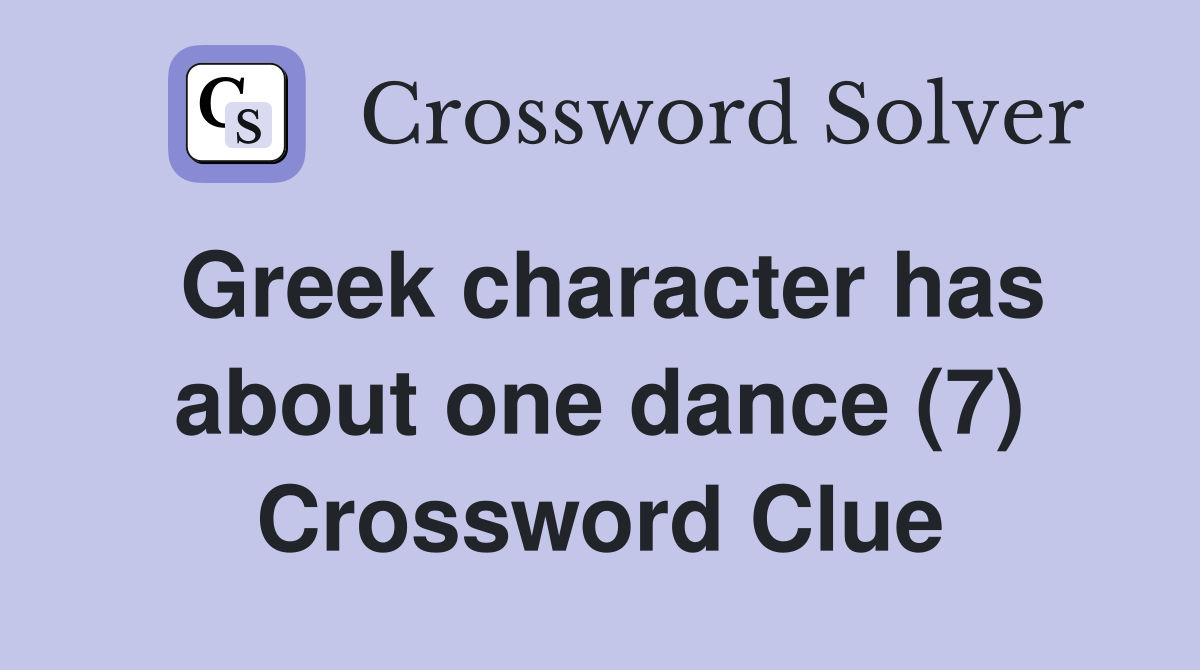 Greek character has about one dance (7) Crossword Clue