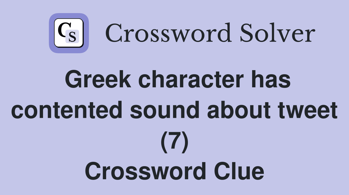 Greek character has contented sound about tweet (7) Crossword Clue
