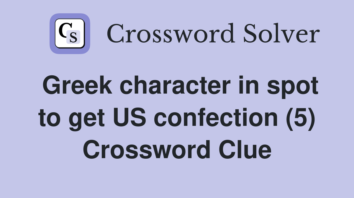 Greek character in spot to get US confection (5) Crossword Clue