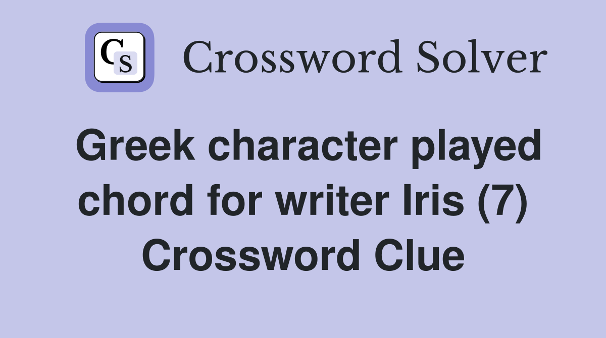 Greek character played chord for writer Iris (7) Crossword Clue