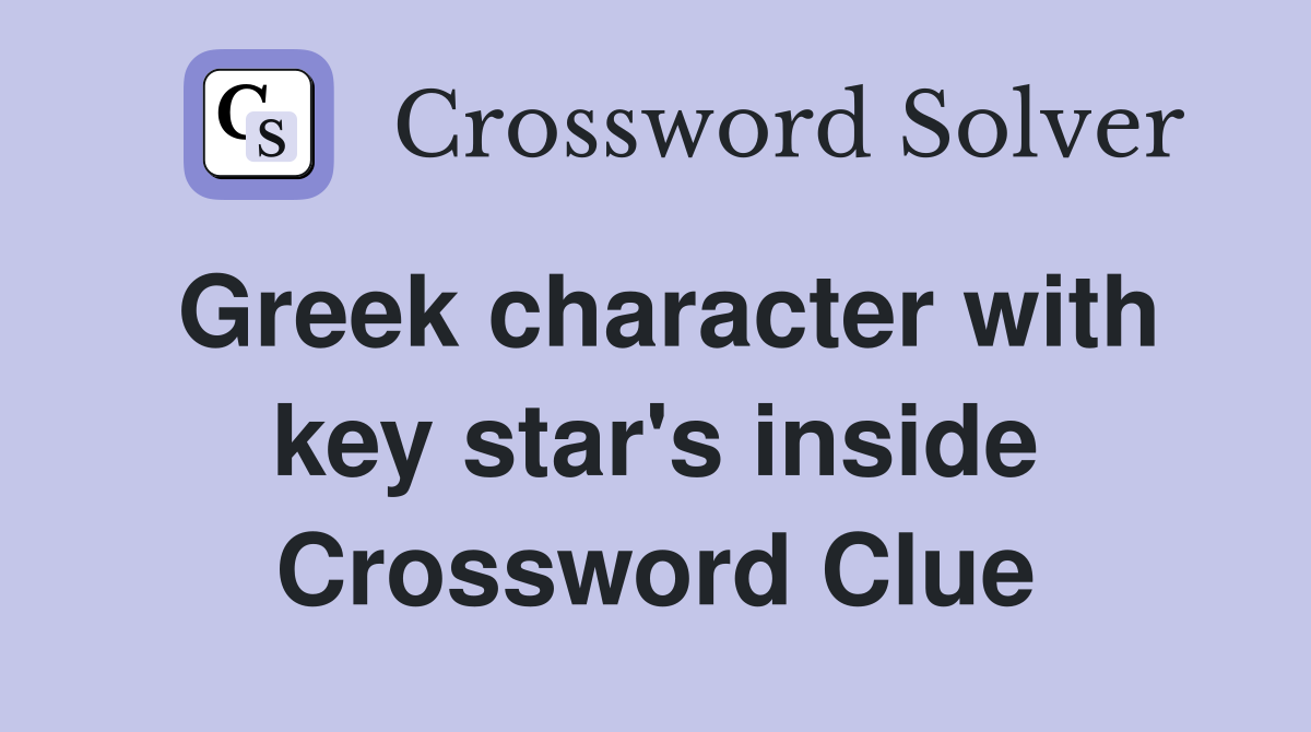 Greek character with key star's inside Crossword Clue