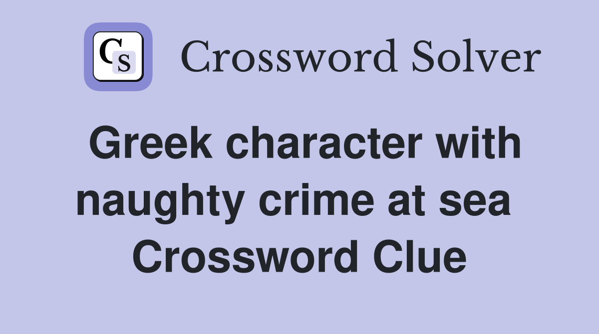 Greek character with naughty crime at sea  Crossword Clue