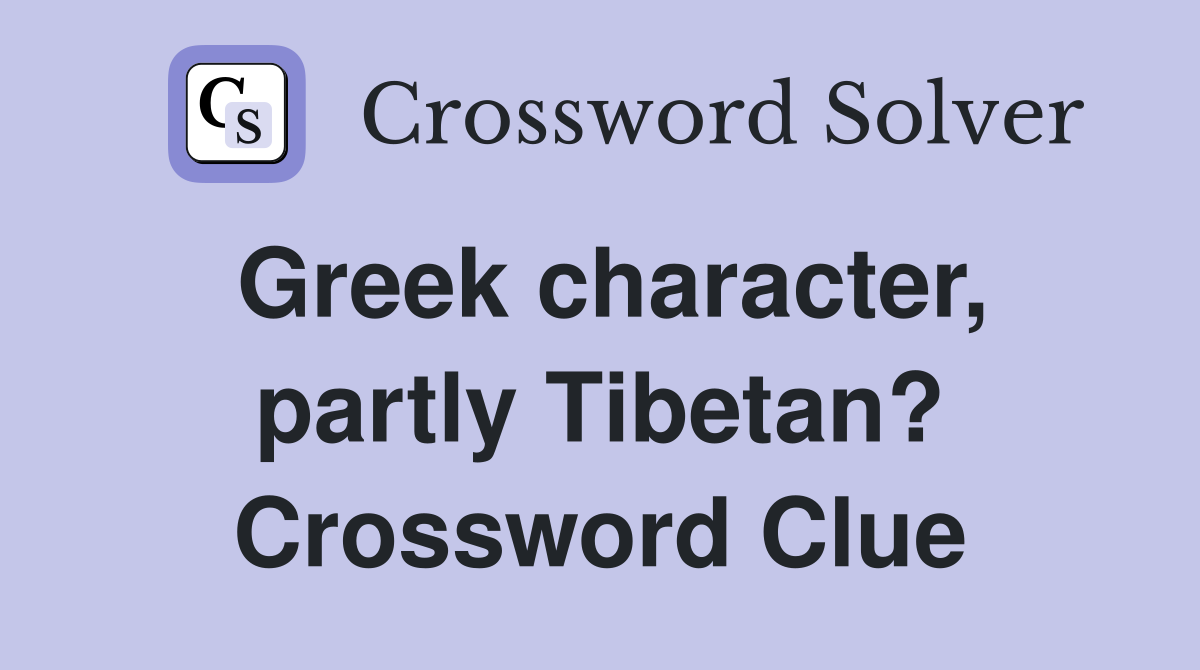 Greek character, partly Tibetan? Crossword Clue