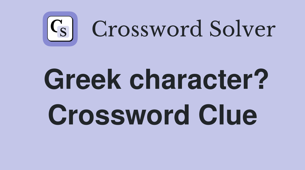 Greek character? Crossword Clue